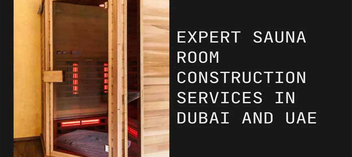 Expert Sauna Room Construction Services in Dubai and UAE